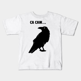 CA-CAW SAID THE CROW Kids T-Shirt